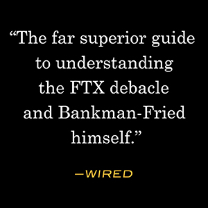 Wired calls it “the far superior guide to understanding the FTX debacle.” 