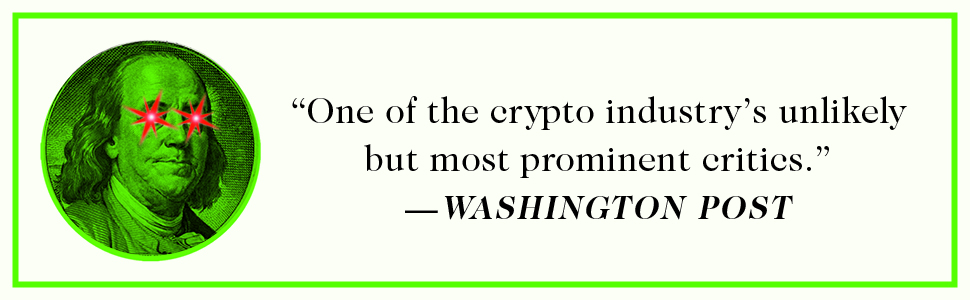 "One of the crypto industry's unlikely but most prominent critics."—Washington Post